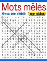 Mots mêlés - Niveau très difficile pour adultes: Challenge suprême pour les passionnés de mots B0CGG6GH5D Book Cover