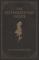 The Patternkeeper's Codex B0FGDZG8ZX Book Cover