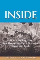 Inside: Understanding How Reactive Attachment Disorder Thinks and Feels 1534649476 Book Cover