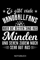 Es gibt viele Handballfans aber die besten sind aus Minden und sehen zudem noch sehr gut aus: A5 Notizbuch Liniert 120 Seiten Geschenk/Geschenkidee zum Geburtstag Weihnachten Ostern Vatertag Muttertag 1708126791 Book Cover