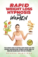 RAPID WEIGHT LOSS HYPNOSIS FOR WOMEN: The Ultimate Guide to Natural Rapid Weight Loss with Hypnosis and Meditation. Hypnotic Gastric Band, Fat Burn and Calorie Bl 1914112083 Book Cover