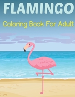 Flamingo Coloring Book for Adults: A Adult Flamingo Coloring Book with 50 Stress Relieving Flamingo Designs for Adults Relaxation Also Teens. Vol-1 B0959GNZG3 Book Cover
