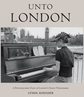 Unto London: A Photographic Essay of London's Street Performers 190579116X Book Cover