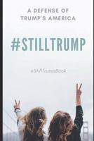 #StillTrump: A Defense of Trump’s America 1797736396 Book Cover