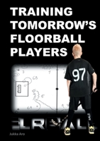 Training Tomorrow's Floorball Players: New and challenging floorball drills 9178512409 Book Cover