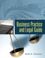 Physical Therapist's Business Practice and Legal Guide 0763740691 Book Cover