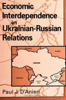Economic Interdependence in Ukrainian-Russian Relations (Suny Series in Global Politics) 0791442454 Book Cover