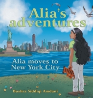 Alia's Adventures: Alia Moves to New York City 1665740108 Book Cover