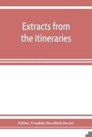 Extracts from the itineraries and other miscellanies of Ezra Stiles, D. D., LL. D., 1755-1794, with a selection from his correspondence 9353927358 Book Cover