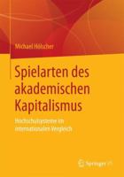 Spielarten Des Akademischen Kapitalismus: Hochschulsysteme Im Internationalen Vergleich 3658109610 Book Cover