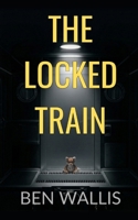 The Locked Train 0473788993 Book Cover