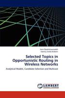Selected Topics in Opportunistic Routing in Wireless Networks 3659260231 Book Cover