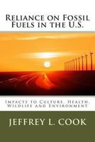 Reliance on Fossil Fuels in the U.S: Impacts to Culture, Health, Wildlife and Environment 1493730606 Book Cover