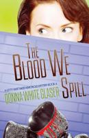 The Blood We Spill: Suspense with a Dash of Humor 1500723770 Book Cover