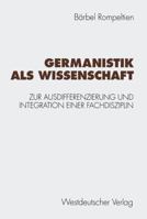 Germanistik als Wissenschaft: Zur Ausdifferenzierung und Integration einer Fachdisziplin 353112532X Book Cover