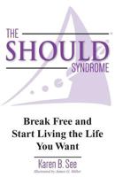 The Should Syndrome: Break Free and Start Living the Life You Want 1457541181 Book Cover