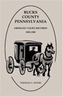 Bucks County, Pennsylvania, Orphanse Court Records 1852-1900 1585497657 Book Cover