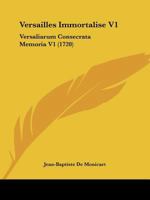 Versailles Immortalise V1: Versaliarum Consecrata Memoria V1 (1720) 1166337731 Book Cover