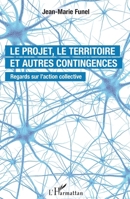 Le projet, le territoire et autres contingences: Regards sur l'action collective (French Edition) 2343160104 Book Cover