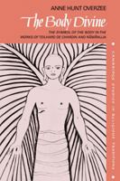 The Body Divine: The Symbol of the Body in the Works of Teilhard de Chardin and Ramanuja 0521046696 Book Cover