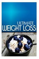 Ultimate Weight Loss - Breakfast Ideas: Ultimate Weight Loss Cookbook 1499167938 Book Cover