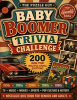 Baby Boomer Trivia Challenge: 200 Large Print Multiple-Choice Questions from the 1950s to the 1990s: Nostalgic Quiz Book for Seniors and Adults — ... Sports, Pop Culture & History with Fun Facts B0GYN15SQX Book Cover