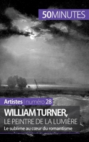 William Turner, le peintre de la lumière: Le sublime au coeur du romantisme 2806258375 Book Cover