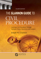 The Glannon Guide to Civil Procedure: Learning Civil Procedure Through Multiple-Choice Questions and Analysis 0735544638 Book Cover