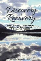 Discovery Is Recovery: Brain, Emotion, and Spiritual Self-Reflection Through the Creative Process B0BLFYRD89 Book Cover