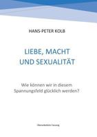 Liebe, Macht und Sexualität: Wie können wir in diesem Spannungsfeld glücklich werden? 3743191687 Book Cover