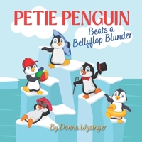 Petie Penguin Beats a Bellyflop Blunder: Overcoming Fears and Moving Forward B0BW2G3X92 Book Cover