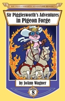 Sir Pigglesworth's Adventures in Pigeon Forge 1680550934 Book Cover