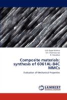 Composite materials: synthesis of 6061AL-B4C MMCs: Evaluation of Mechanical Properties 3844325166 Book Cover