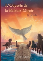 L'Odyssée de la Baleine-Miroir: 3. Le reflet (French Edition) 2322653977 Book Cover