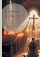 La Fleur d'or: Un voyage initiatique à la recherche de la perfection spirituelle (French Edition) 2322543721 Book Cover