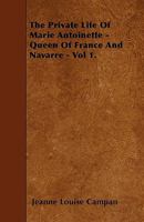 Memoirs of Madame Campan on Marie Antoinette and Her Court Volume 1 1511801611 Book Cover