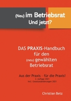 (Neu) im Betriebsrat - und jetzt?: Das Praxis-Handbuch für den (neu) gewählten Betriebsrat 375576010X Book Cover
