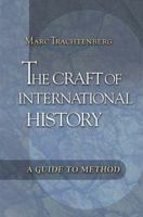 The Craft of International History: A Guide to Method 0691125694 Book Cover