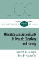 Oxidation and Antioxidants in Organic Chemistry and Biology 0824753569 Book Cover