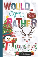 Would You Rather Christmas Edition: Hilarious, funny, gross, silly, challenging would you rather questions for kids 8 years and above B08MN15NQJ Book Cover