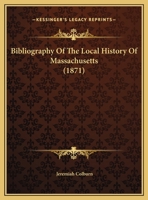 Bibliography Of The Local History Of Massachusetts 1437481353 Book Cover