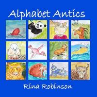 Alphabet Antics: An Alphabet Poem 1466343567 Book Cover