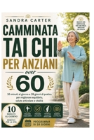 Camminata Tai Chi per anziani over 60: 10 minuti al giorno e 28 giorni di pratica per migliorare equilibrio, salute articolare e vitalità (Italian Edition) B0H62R87TR Book Cover