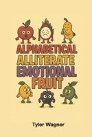 Alphabetical Alliterate Emotional Fruit 1969021985 Book Cover