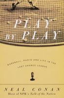 Play by Play: Baseball, Radio and Life in the Last Chance League 0609608711 Book Cover