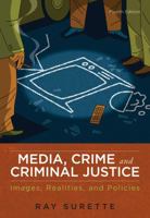 Media, Crime, and Criminal Justice: Images, Realities, and Policies 0495809144 Book Cover