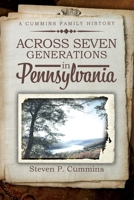 Across Seven Generations in Pennsylvania: A Cummins family history B0GK4W7T6J Book Cover