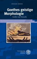 Goethes Geistige Morphologie: Studien Und Versuche 3825360210 Book Cover