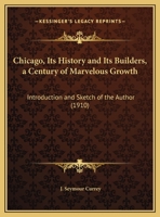 Chicago: Its History and Its Builders, A Century of Marvelous Growth 1017326118 Book Cover
