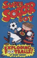 Super Soccer Boy and the Exploding Footballs 1848120427 Book Cover
